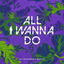 All I Wanna Do cover