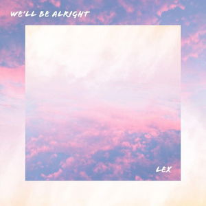 We&#039;ll Be Alright