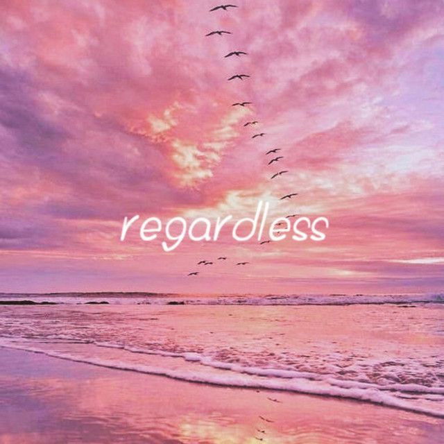 regardless