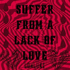 Suffer from a lack of love