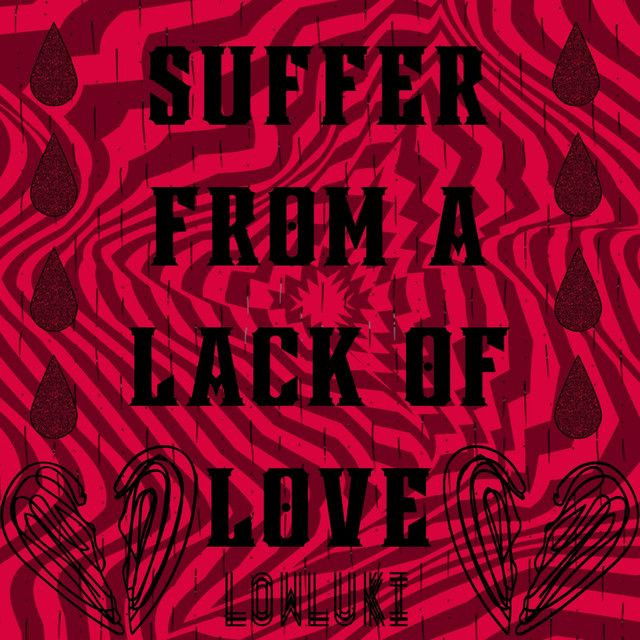 Suffer from a lack of love