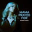 Mama Prayed For cover