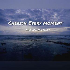 Cherish Every Moment