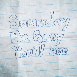 Someday Mr Gray