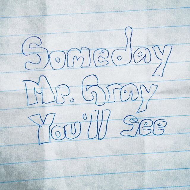Someday Mr Gray