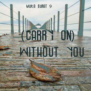 (Carry On) Without You