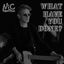 What Have You Done? cover