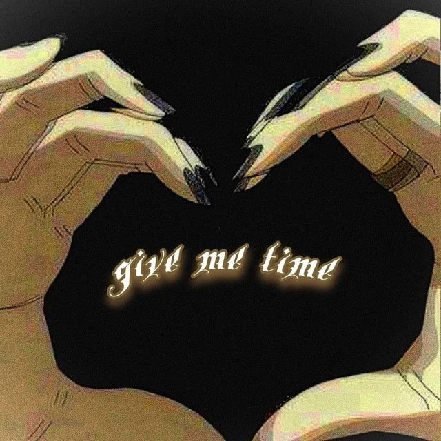 give me time