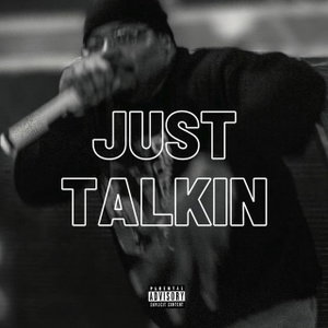 JUST TALKIN
