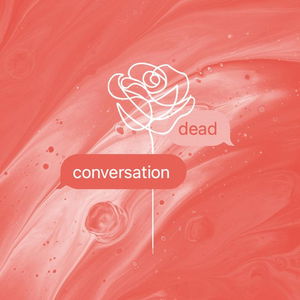 Dead Conversations