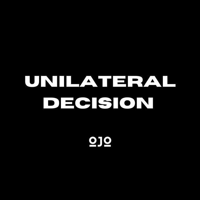 Unilateral Decision