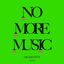 NO MORE MUSIC cover