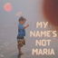 My Name's Not Maria cover