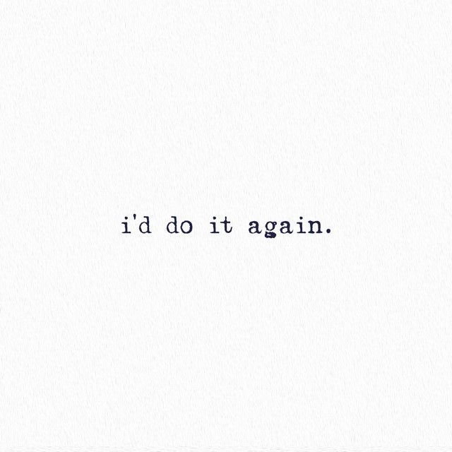 I'd Do It Again