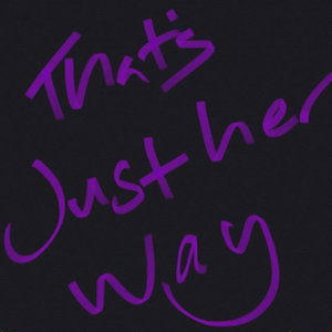 That's Just Her Way