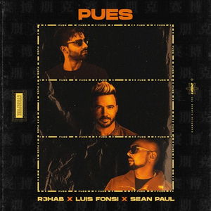 Pues (with Luis Fonsi &amp; Sean Paul)