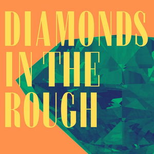 diamonds in the rough