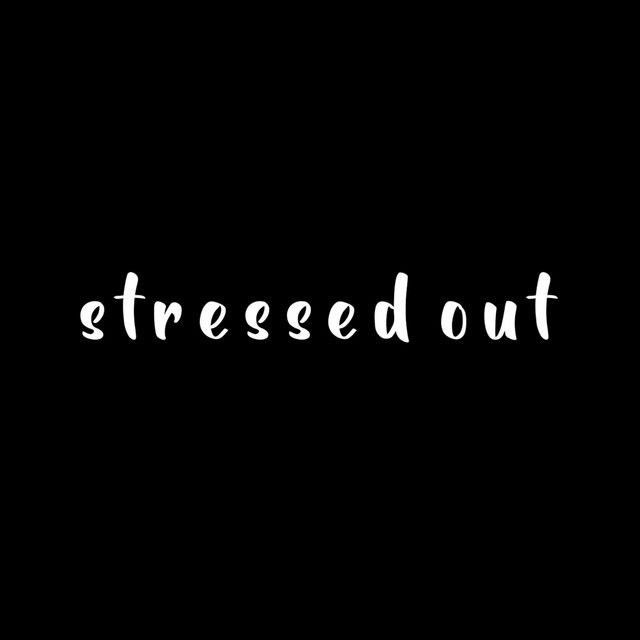 Stressed Out