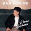 Bad for Me cover