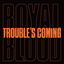 Trouble’s Coming cover