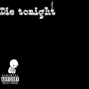 Die Tonight