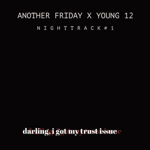 Night Track #1 (Darling, i got my trust issue)