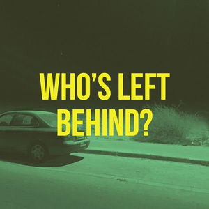 Who&#039;s Left Behind?