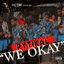 We Okay cover