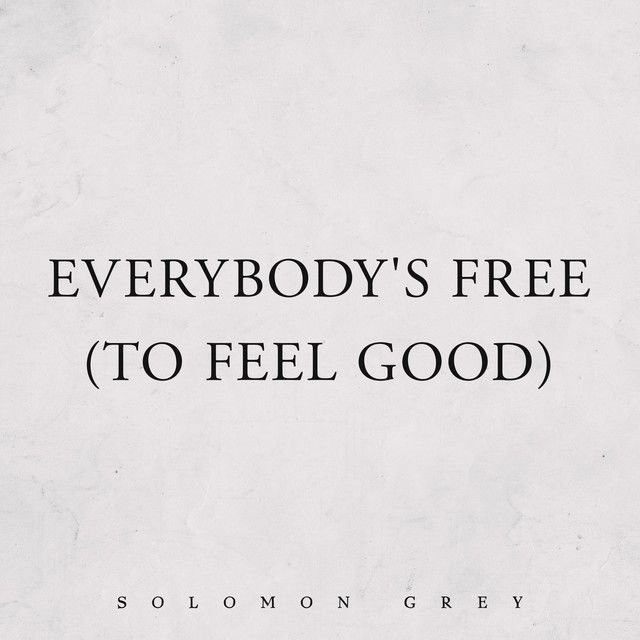 Everybody's Free (To Feel Good)