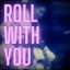 Roll With You cover