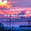 It's Not Love cover