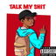 Talk My Shit cover