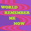 World Remember Me Now cover