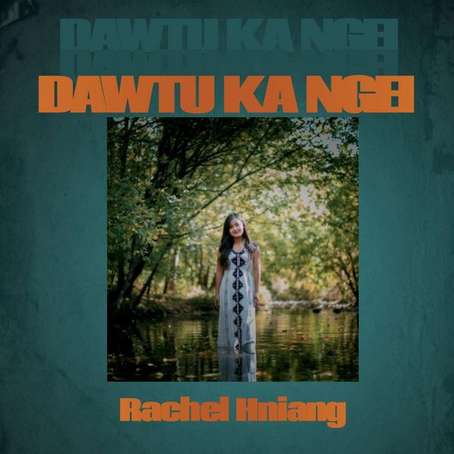 Dawtu Ka Ngei (Rachel Hniang)