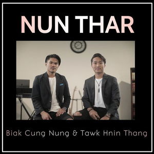 Nun Thar (Biak Cung Nung &amp; Tawk Hnin Thang)