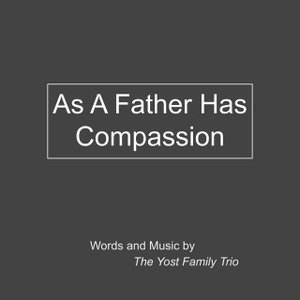 As a Father Has Compassion (Psalm 103:13-18)