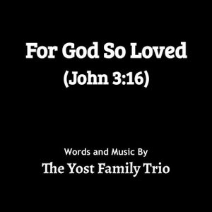 For God So Loved (John 3:16)