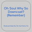 Oh Soul Why So Downcast? (Remember) cover
