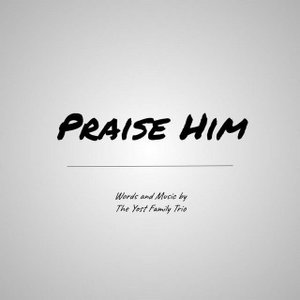 Praise Him