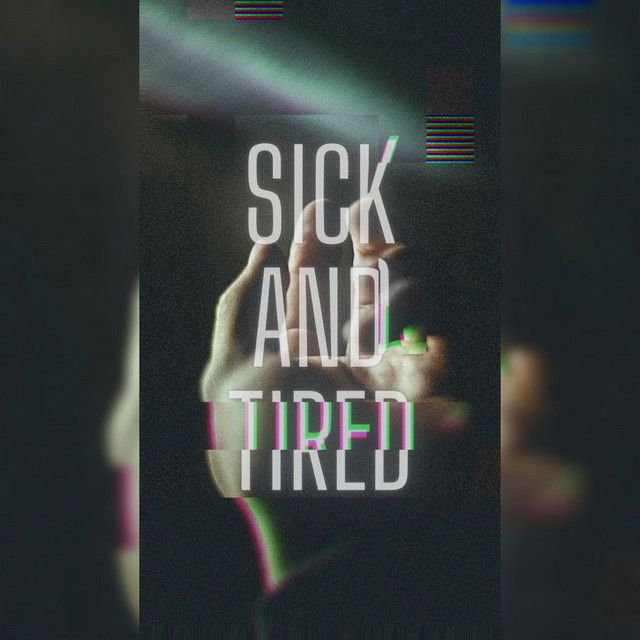 Sick And Tired