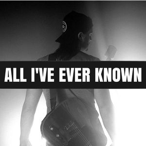 All I&#039;ve Ever Known