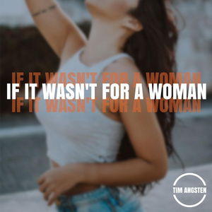 If It Wasn&#039;t For A Woman