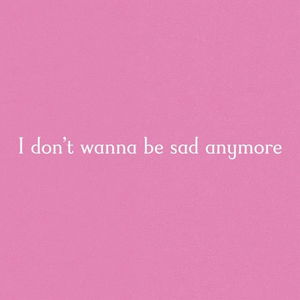 Sad Anymore