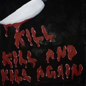 KILL, KILL AND KILL AGAIN