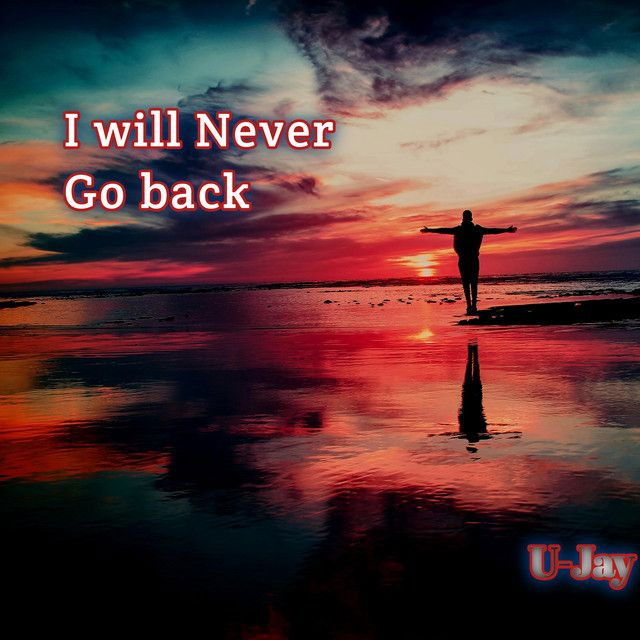 I will never go back