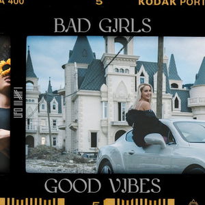 Bad Girls, Good Vibes