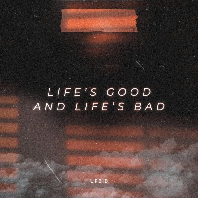 Life's Good and Life's Bad
