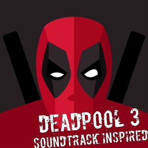 Deadpool Rap (From &quot;Deadpool&quot;)