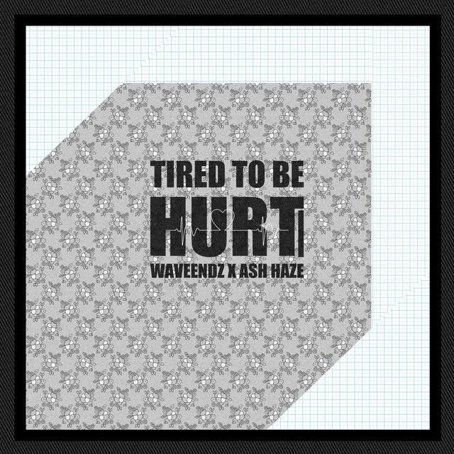 Tired to Be Hurt