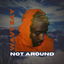 Not Around cover